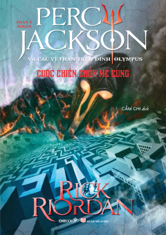 Cuộc Chiến Chốn Mê Cung (Phần 4 Series Percy Jackson Và Các Vị Thần Trên Đỉnh Olympus) - Tái Bản 2018