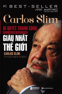 Carlos Slim - Bí Quyết Thành Công Của Người Đàn Ông Giàu Nhất Thế Giới