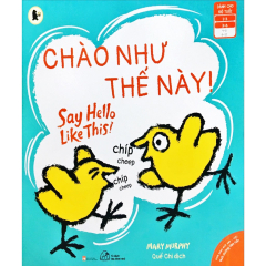 Sách Ehon Song Ngữ Anh - Việt Mary Murphy - Chào Như Thế Này!