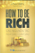 How To Be Rich - Các Nguyên Tắc Nghĩ Giàu - Làm Giàu